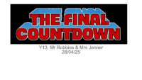 Year 13: The Final Countdown – 28 April 2025